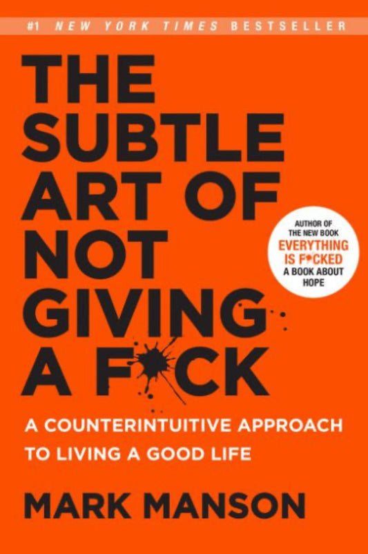 The Subtle Art of Not Giving A F*ck by Mark Manson