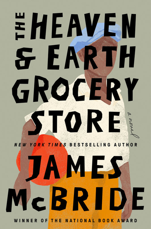 The Heaven & Earth Grocery Store By James McBride
