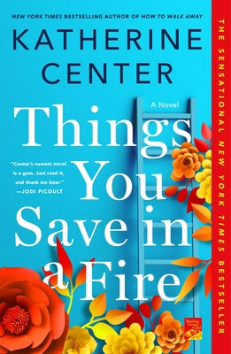 Things You Save in a Fire By Katherine Center